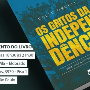 Celso Orcesi livro Os Gritos da Independência romance histórico 1822-2022