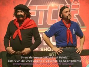 Show de humor 'UFTchê – A Peleia' com Guri de Uruguaiana e Gauchão de Apartamento