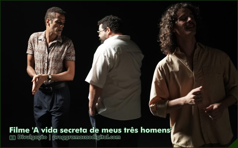 Filme 'A vida secreta de meus três homens' de Letícia Simões