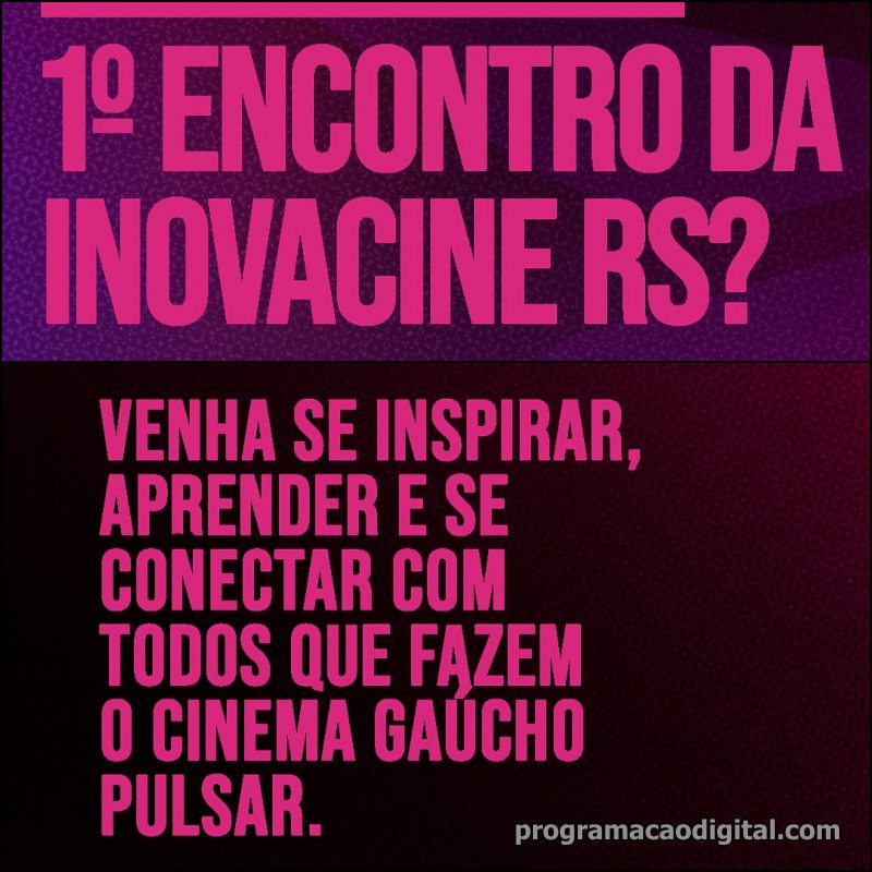 Encontro Inovacine RS : evento aberto ao público vai debate os novos rumos do setor audiovisual gaúcho