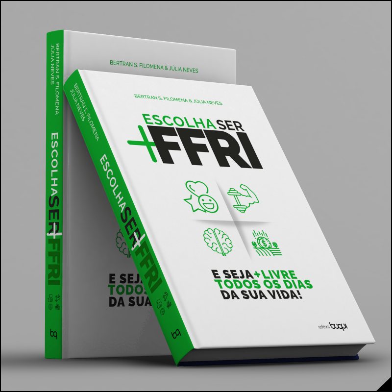 Livro “Escolha ser +FFRI: e seja +LIVRE todos os dias da sua vida”, pela Buqui, de Bertran Filomena e Júlia Neves 